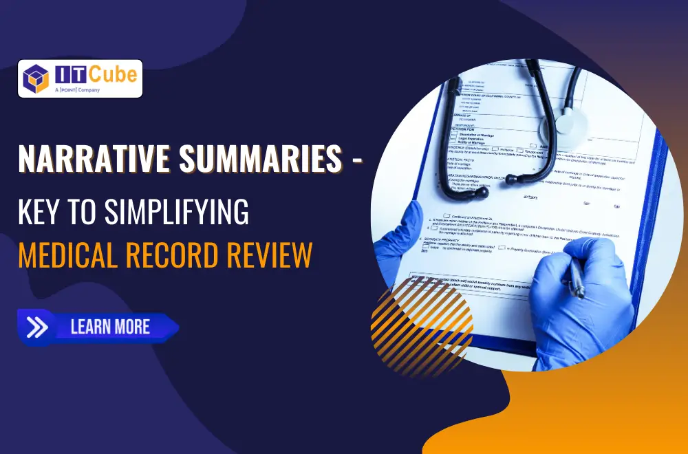 ITCube Narrative Summaries - Key to Simplifying Medical Record Review