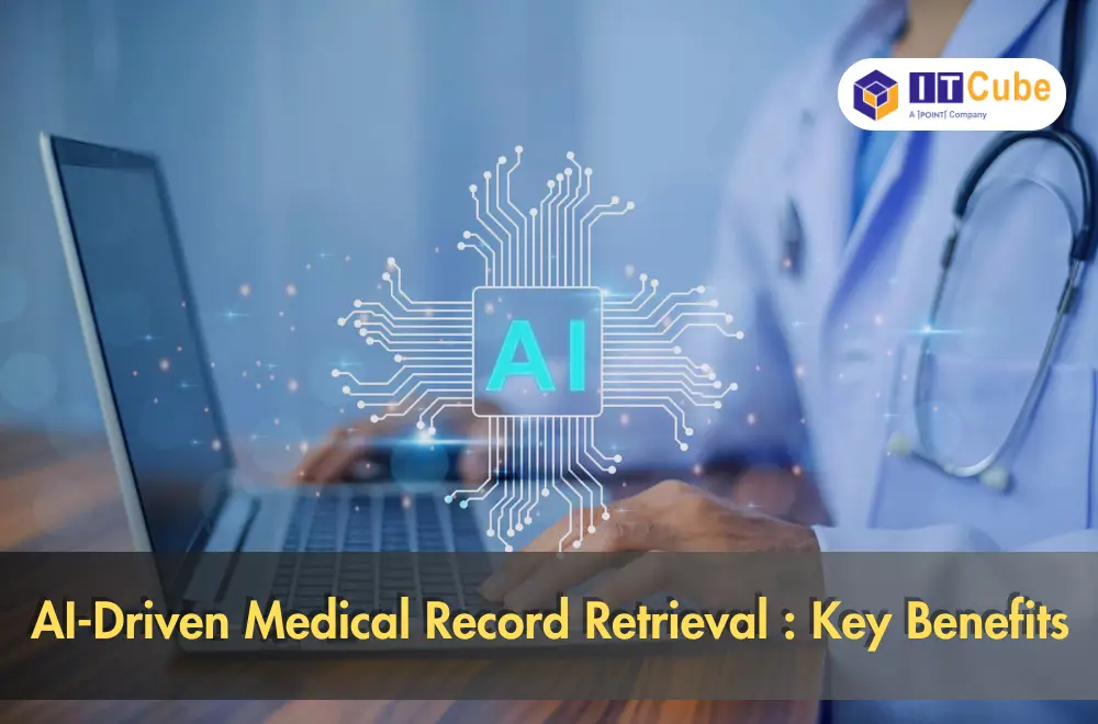 AI Driven Medical Record Retrieval Key Benefits