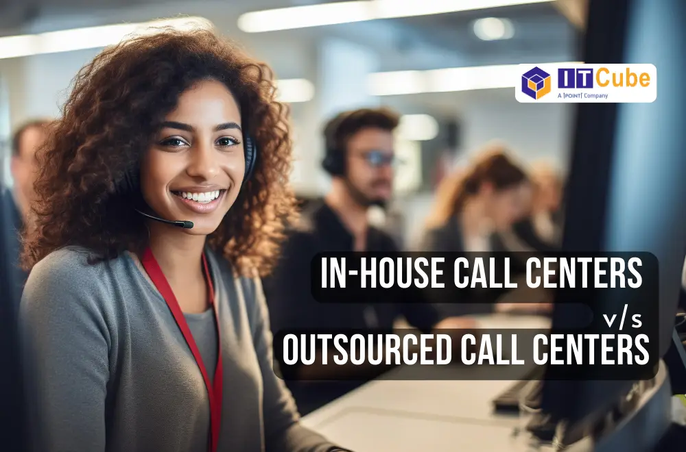 In-House Call Center vs. Outsourced Call Centers